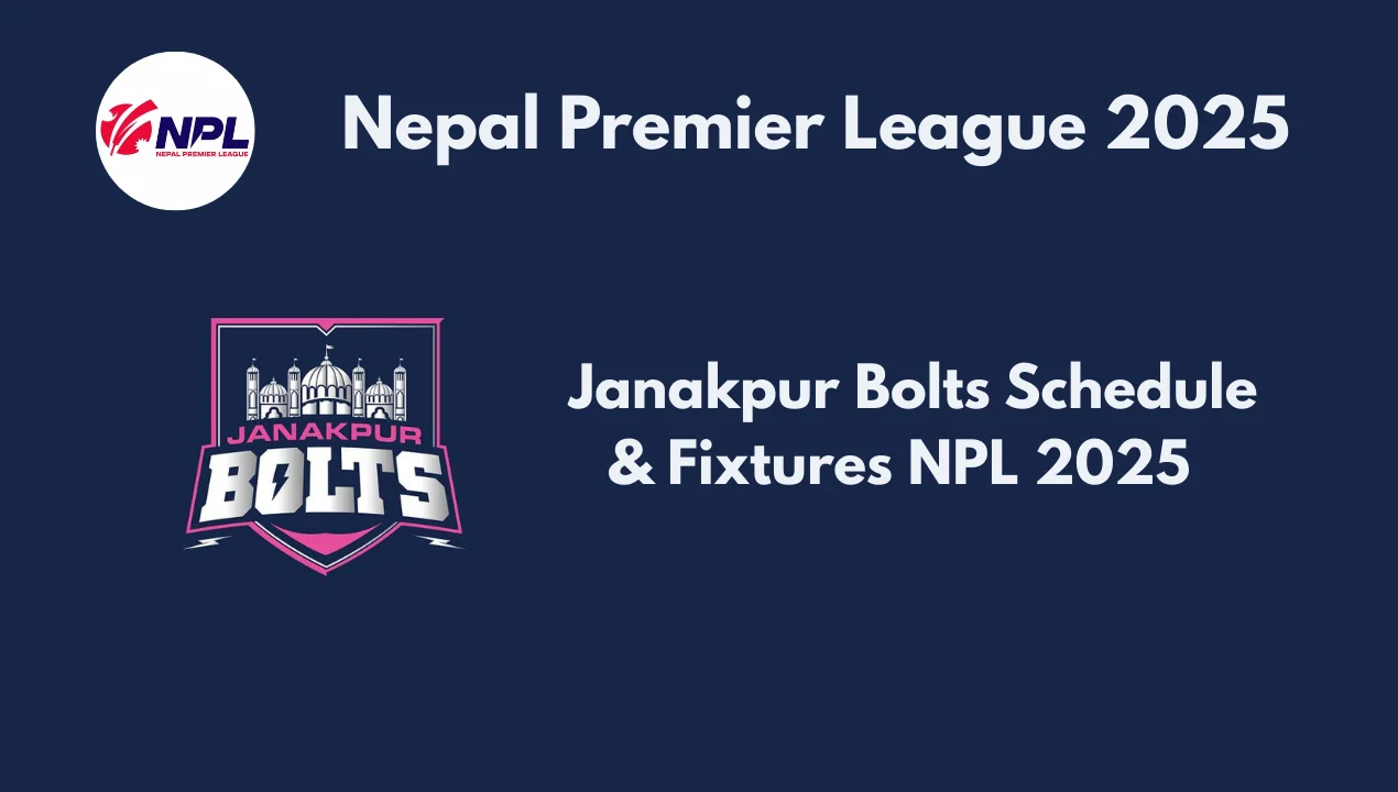 Janakpur Bolts Schedule
