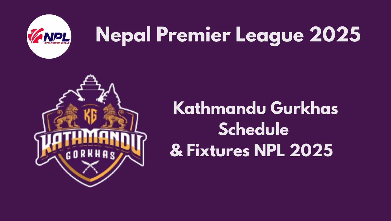 Kathmandu Gurkhas Schedule